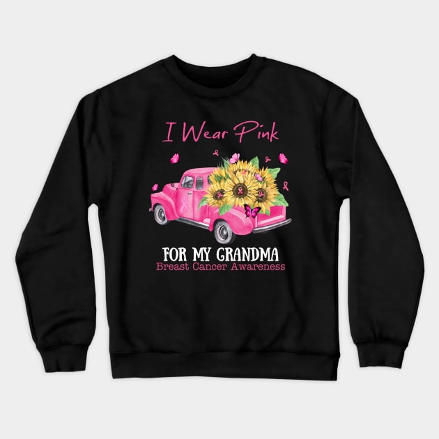 Sunflower Truck I Wear Pink For My Grandma Breast Cancer Awareness Crewneck Sweatshirt by Magazine
